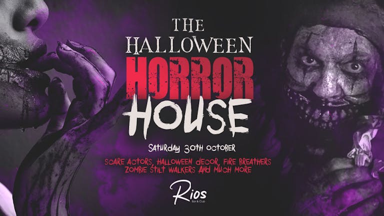 The Halloween Horror House | Rios Bar & Club | Saturday 30th Oct! 