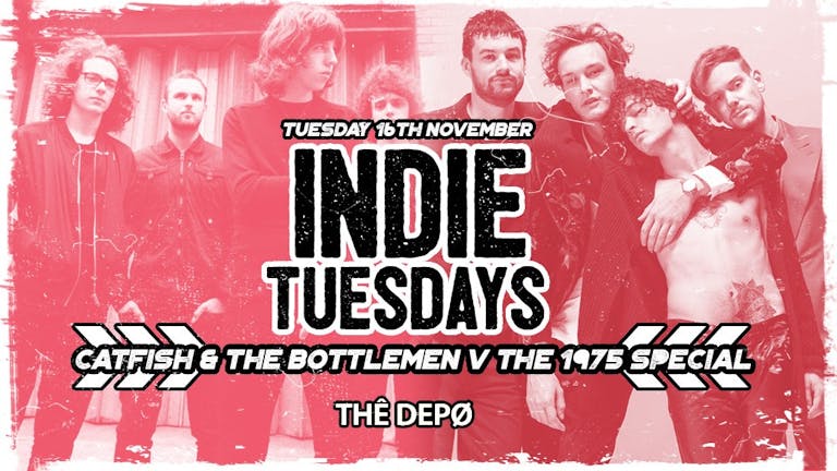 Indie Tuesdays | Catfish v The 1975 Special 