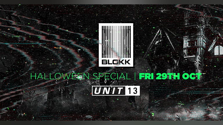 Blokk Fridays - Halloween Special - Unit 13 / 29th Oct