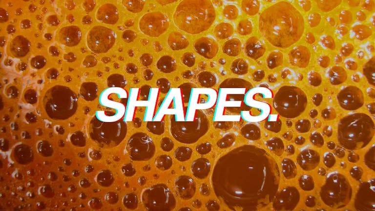 Shapes. 0235 Presents - Sold Out.