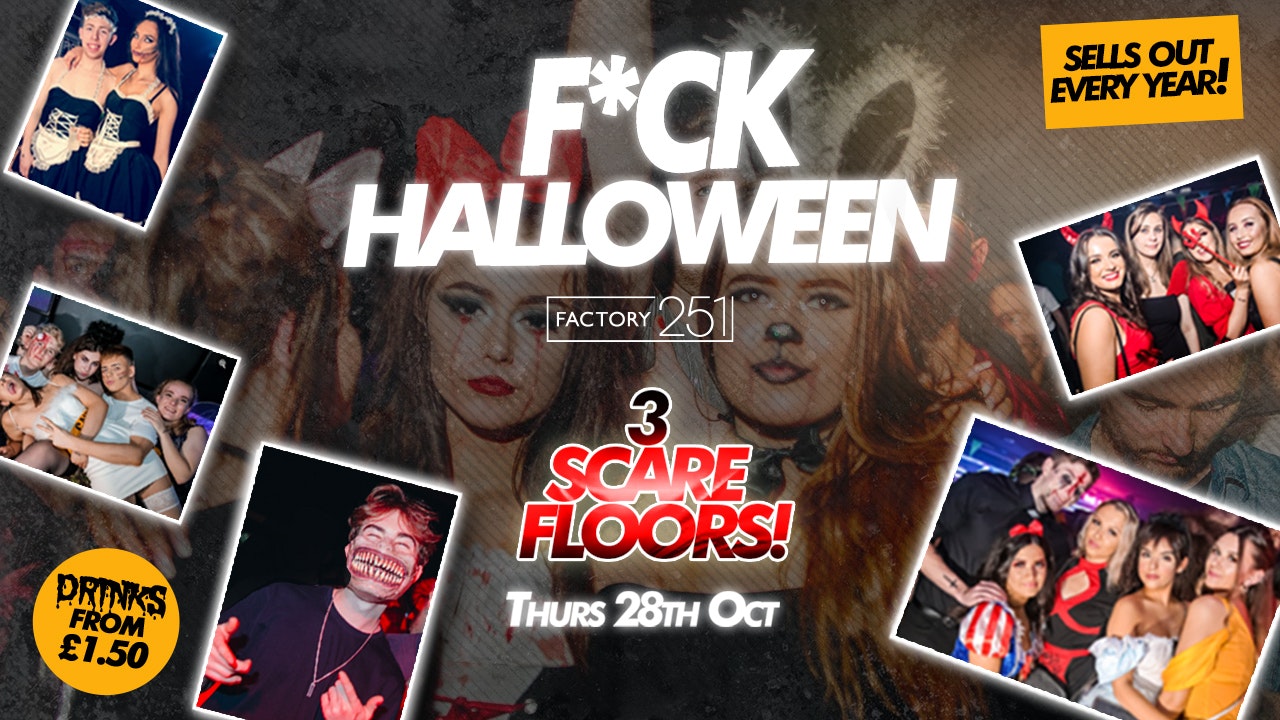 F*CK THURSDAYS 💀 PRESENTS:  F*CK HALLOWEEN !! Manchester’s Biggest Thursday 4 years Running !!
