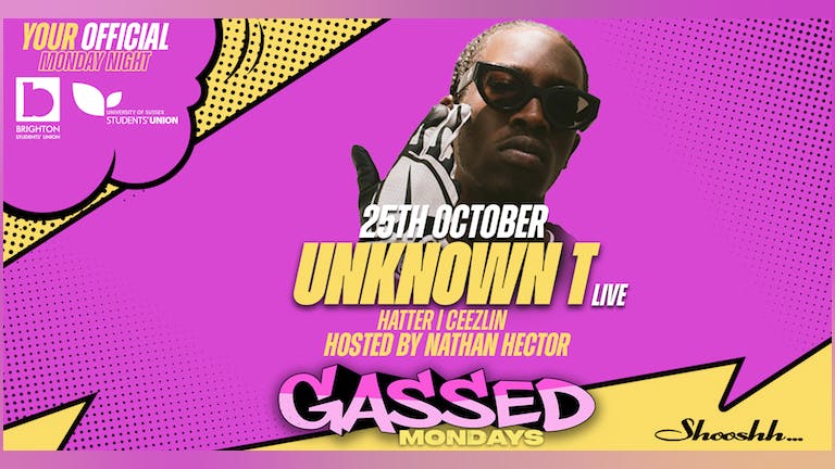 GASSED x UNKNOWN T - 25.10.21