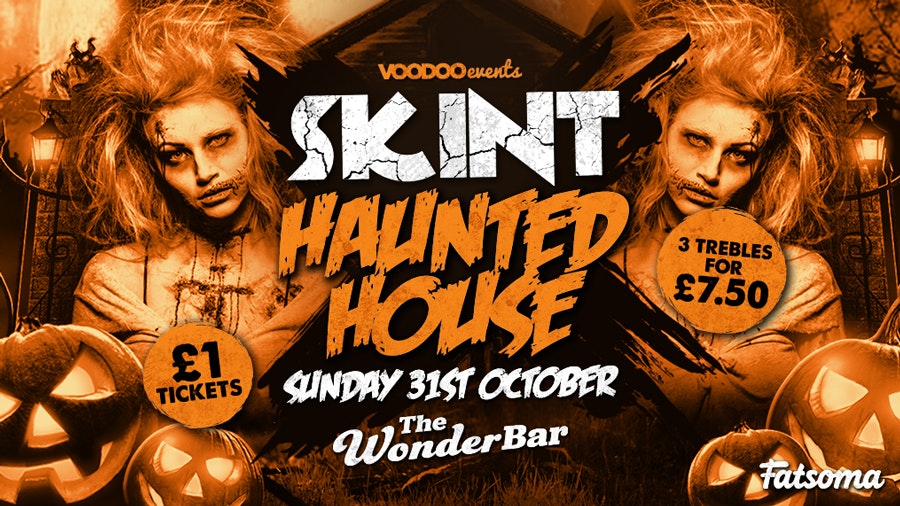 Skint Haunted House – The WonderBar – 3 Trebles for £7.50!!