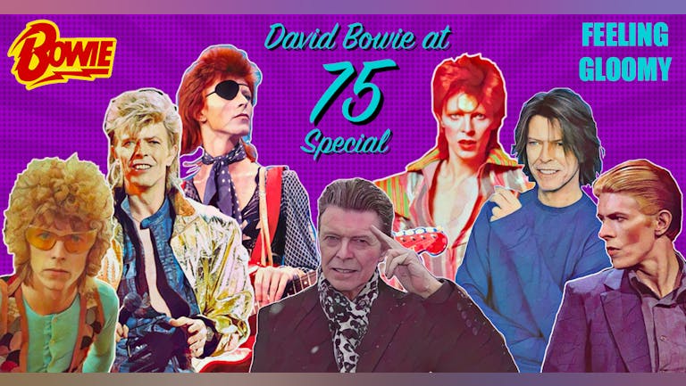 Feeling Gloomy - David Bowie: 75th Birthday Special (New date)