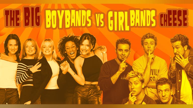The Big Boy Bands vs Girl Bands Cheese! 