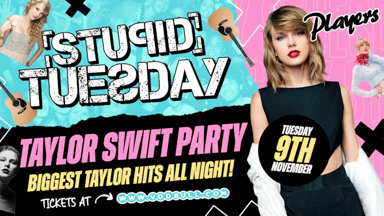 Stupid Tuesday x Taylor Swift Party