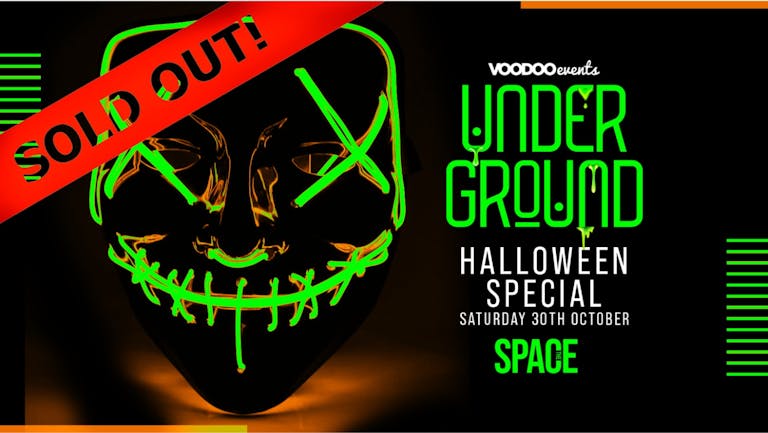 Underground Saturdays Halloween Special at Space -  30th (ADVANCE TICKETS SOLD OUT - Limited spaces on the door) 