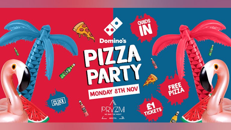 QUIDS IN / Domino's Pizza Party - £1 Tickets