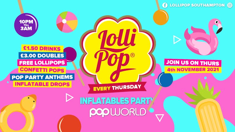 Lollipop Thursdays • Inflatables Party • £1.50 Drinks • Popworld