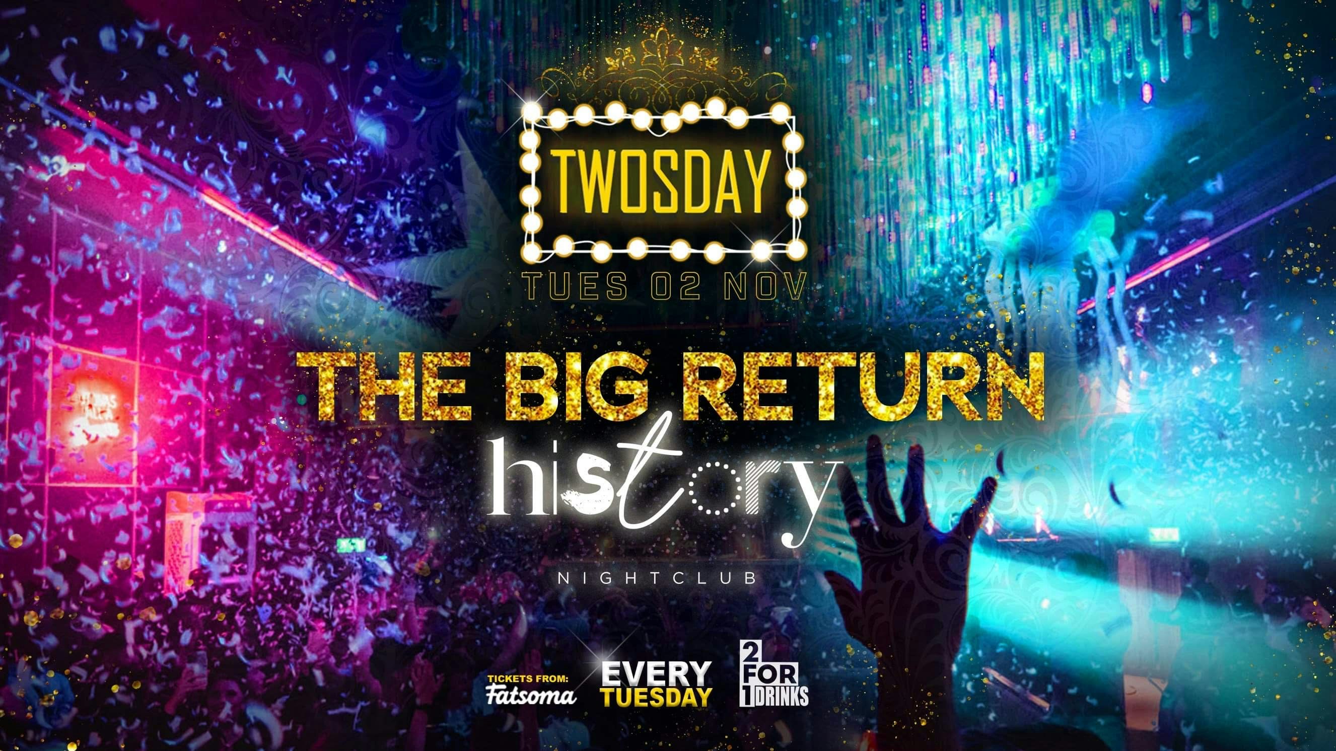 TWOSDAY ⭐️ THE BIG RETURN ⭐️ AT HISTORY Manchester’s Biggest Tuesday 2 Years Running🏆 FINAL TICKETS