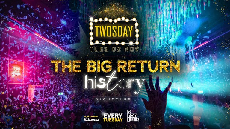 TWOSDAY ⭐️ THE BIG RETURN ⭐️ AT HISTORY Manchester's Biggest Tuesday 2 Years Running🏆 FINAL TICKETS