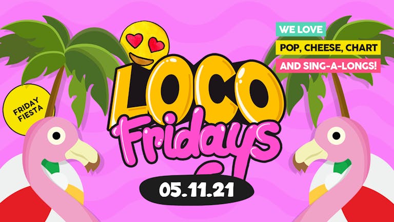 Loco Fridays • £2.00 Jagerbombs • Walkabout