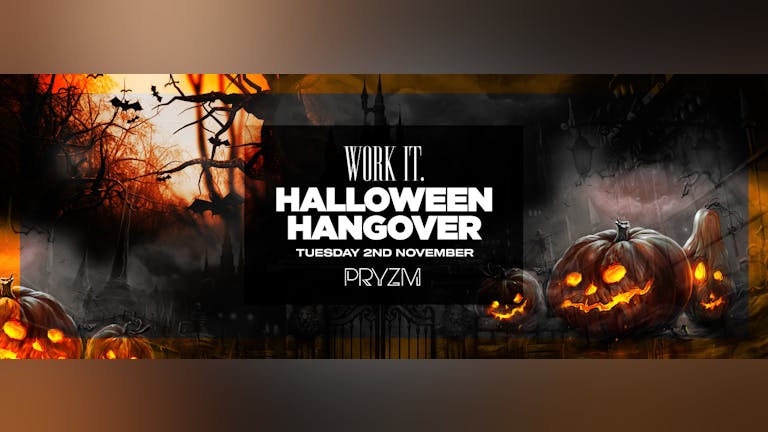 [FINAL FREE TICKETS] - Tonight - Halloween Hangover at Pryzm