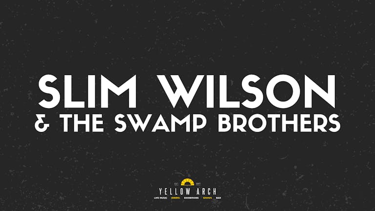 Slim Wilson & the Swamp Brothers