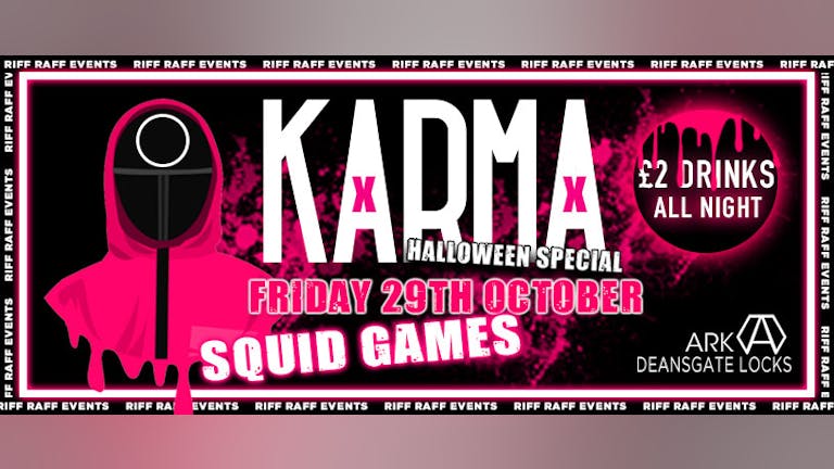  KARMA🍒HALLOWEEN SPECIAL!! SQUID GAMES 😉 £2 Drinks All night! 🍹   😍- MCR Biggest Friday!  🤩
