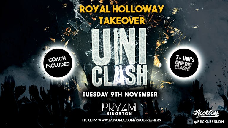 🚨Last 10 Tickets 🚨Royal Holloway Takeover UNI CLASH // PRYZM KINGSTON