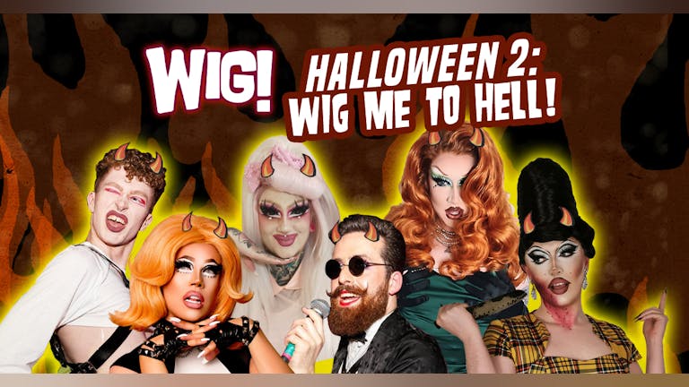 WIG! Halloween 2 - Wig me to Hell!
