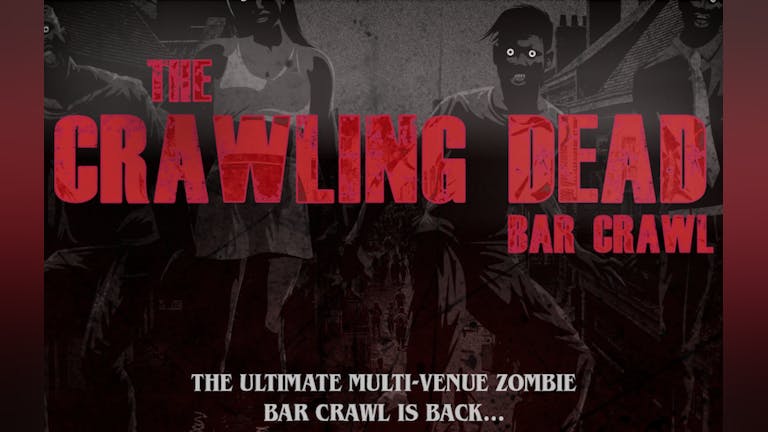 The Crawling Dead Bar Crawl // Thurs 28th Oct