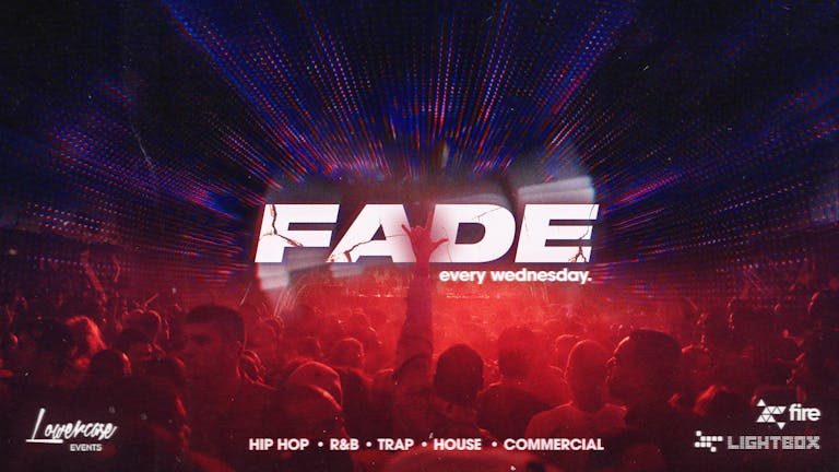  *HALLOWEEN SPECIAL* Fade Every Wednesday @ Fire & Lightbox London - 27/10/2021