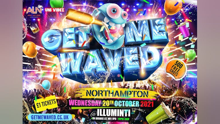 GET ME WAVED - Northampton Wildest Party
