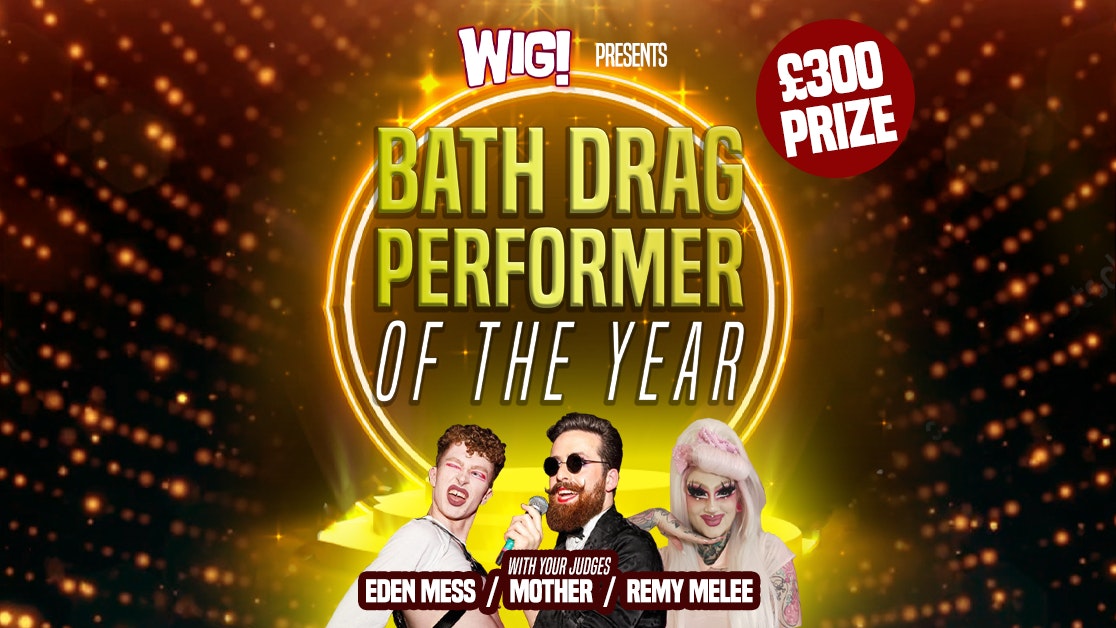 WIG! presents Bath Drag Performer of the Year
