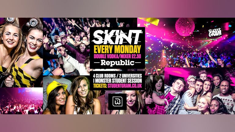 SKINT MONDAYS  - Double Vodka & Mixer £2.50 All Night [Tickets from £4]