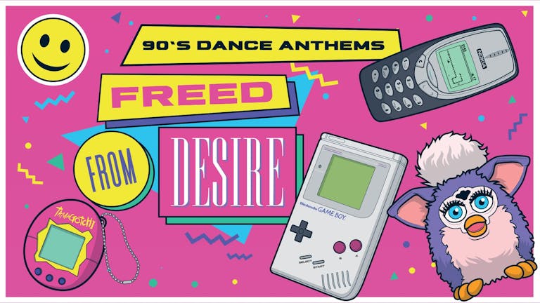 Freed From Desire - 90s Club Anthems Party