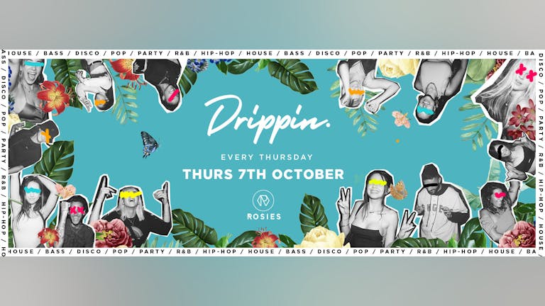 Drippin - Every Thursday - Rosies 🔥