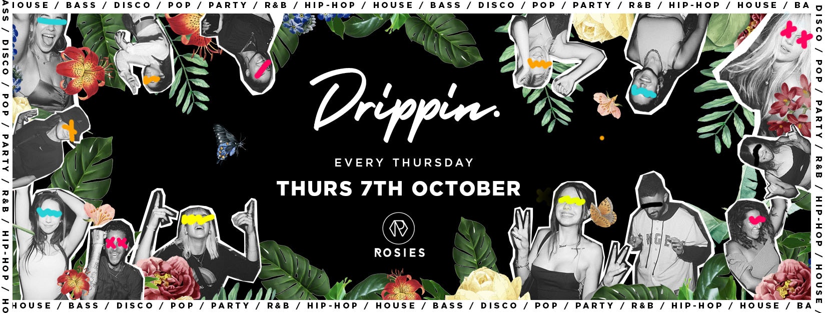 [LAST 50 FREE TICKETS!] Drippin – Every Thursday – Rosies 🔥