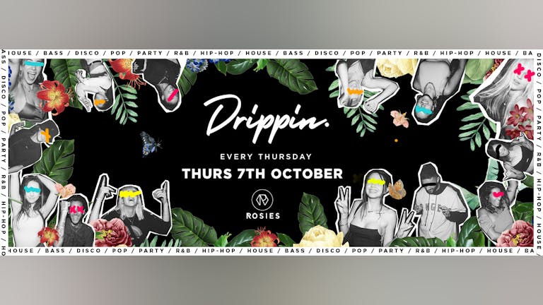 [LAST 50 FREE TICKETS!] Drippin - Every Thursday - Rosies 🔥