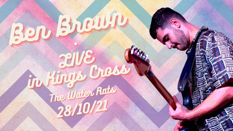 Ben Brown: LIVE in Kings Cross