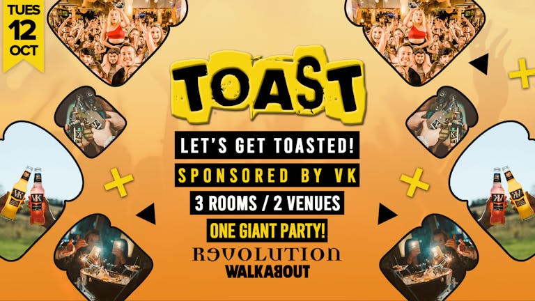 Toast • Sponsored By VK • Revolution & Walkabout