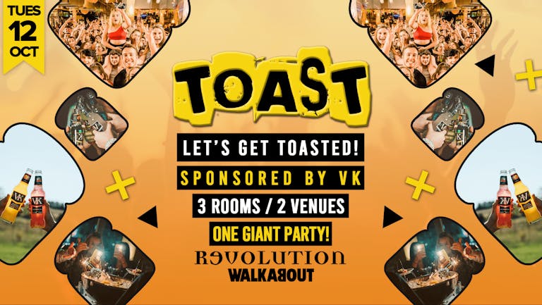 Toast • Sponsored By VK • Revolution & Walkabout