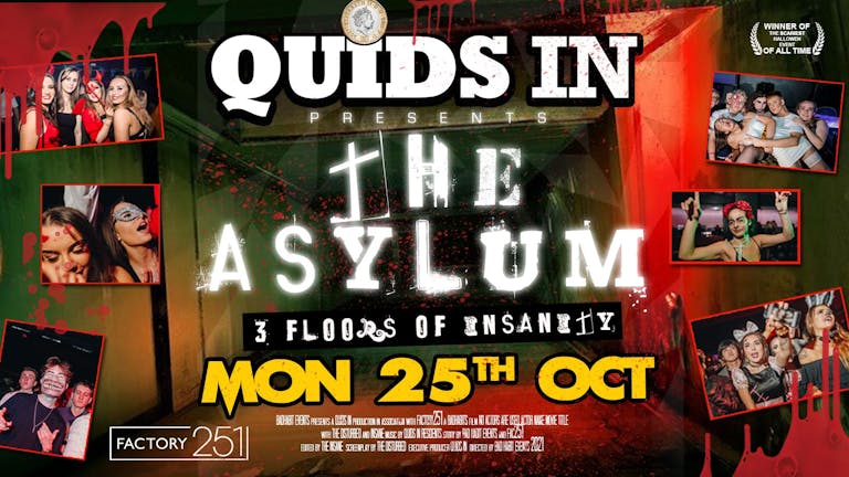 QUIDS IN MONDAYS 👹 PRESENTS:  'THE ASYLUM' !! MCR's Biggest Monday Night 6 Years Running 🔥 FINAL TICKETS