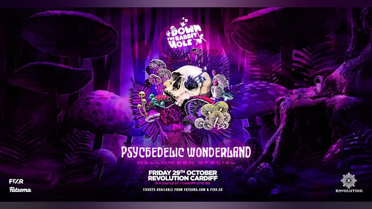 Down The Rabbit Hole; Psychedelic Wonderland 🍄 CARDIFF | 29th October 2021