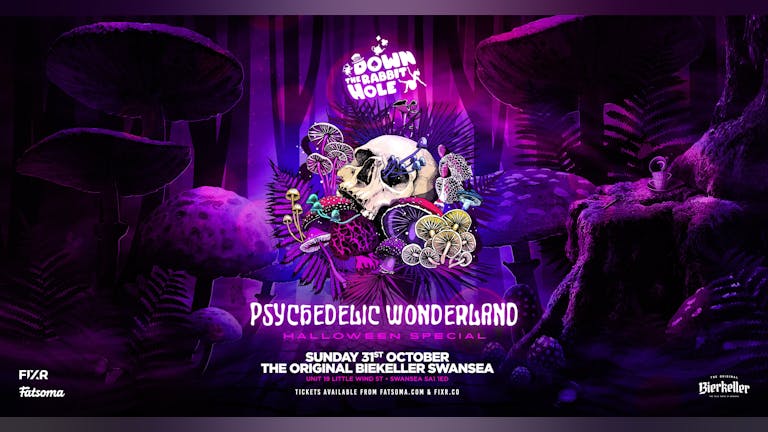 Down The Rabbit Hole; Psychedelic Wonderland 🍄 SWANSEA | 31st October 2021