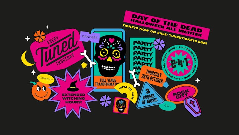 Tuned - (ADVANCE TICKETS NOW SOLD OUT - PAY ON THE DOOR AVAILABLE ON THE NIGHT FROM 9:30 PM) - DAY OF THE DEAD HALLOWEEN ALL NIGHTER -  Nottingham's Biggest Student Night - 2-4-1 Drinks All Night Long - 28/10/21