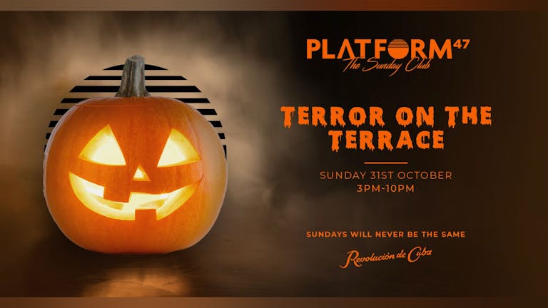 Platform47 Halloween Special | Terror On The Terrace | Sunday 31st October