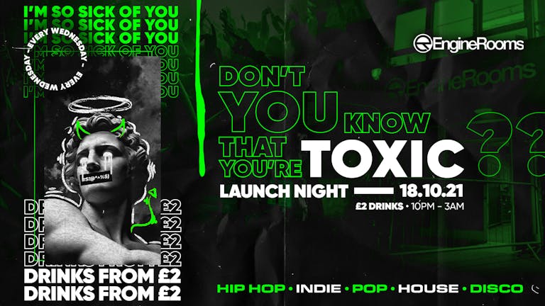 ⚠️  LAUNCH NIGHT ⚠️  - Toxic Southampton every Monday @ Engine Rooms // FREE ENTRY +  £2 DRINKS ✅  - CANCELLED
