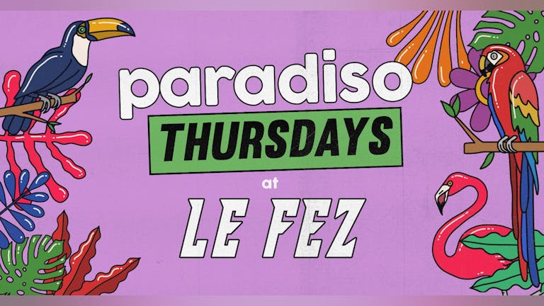TONIGHT! Paradiso Thursdays at Le Fez, Putney