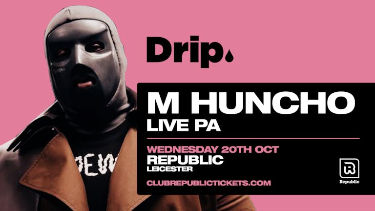 [LAST 100 TICKETS!] Tonight - Drip. presents M HUNCHO Live