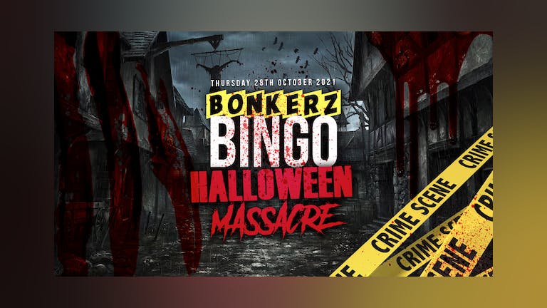 Bonkerz Bingo Halloween Massacre | 28th Oct [FINAL 50 TICKETS]