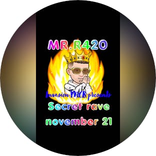 Invasion MCR presents-MR.R420-rave-events 