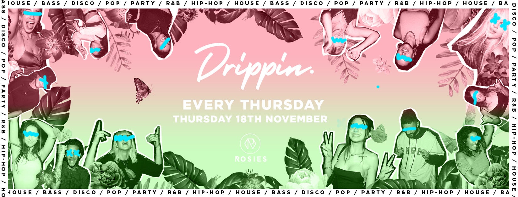 [100 FREE TICKETS!] Drippin – Every Thursday – Rosies • 18/11/21 🔥