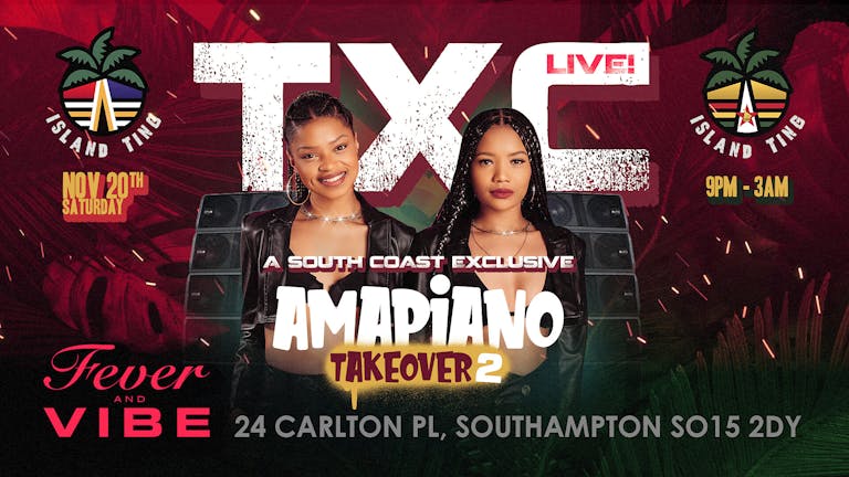 Amapiano Takeover 2 w/ TxC Live (Island Ting)