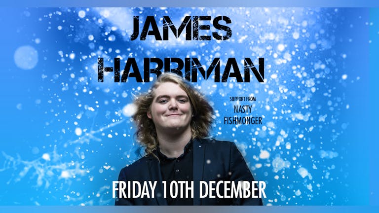 James Harriman - Almost Christmas Tour + Nasty Fishmonger 