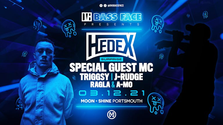 Bass Face // PORTSMOUTH // HEDEX . Very Special Guest MC, Triggsy & J-Rudge, Synix, Phoenix + More