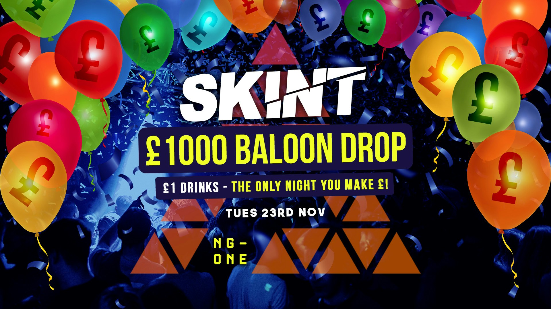 SKINT Tuesdays | £1000 Balloon Drop [£1 Drinks]