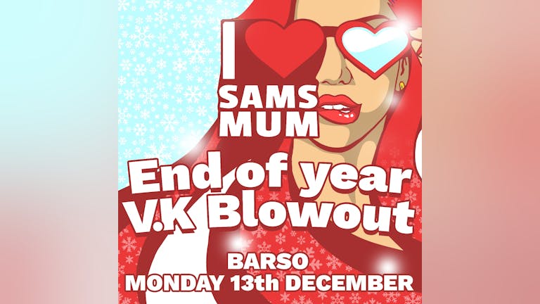 I Love Sam's Mum // End Of Year VK Blowout 