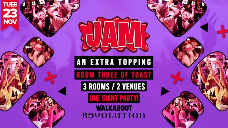 Jam • Room 3 Of Toast • Walkabout & Revolution